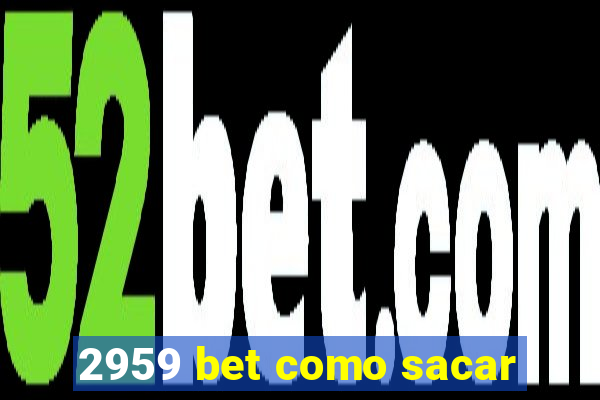 2959 bet como sacar