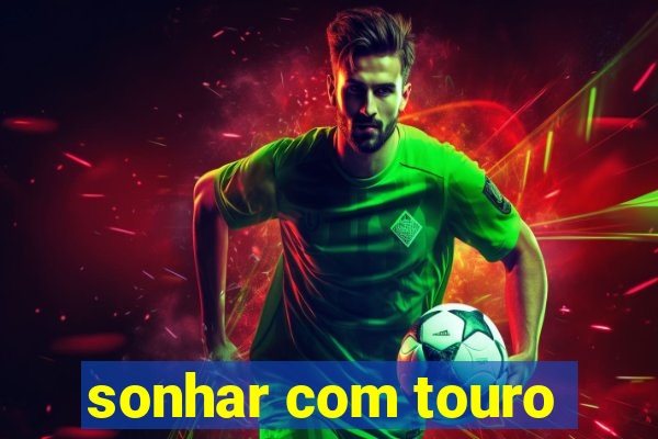 sonhar com touro