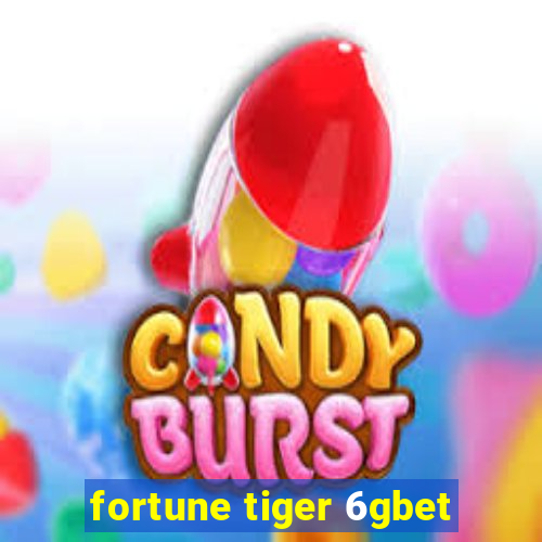 fortune tiger 6gbet