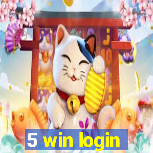 5 win login