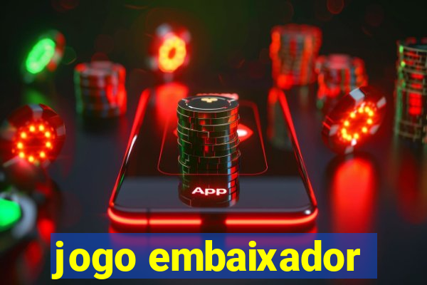 jogo embaixador