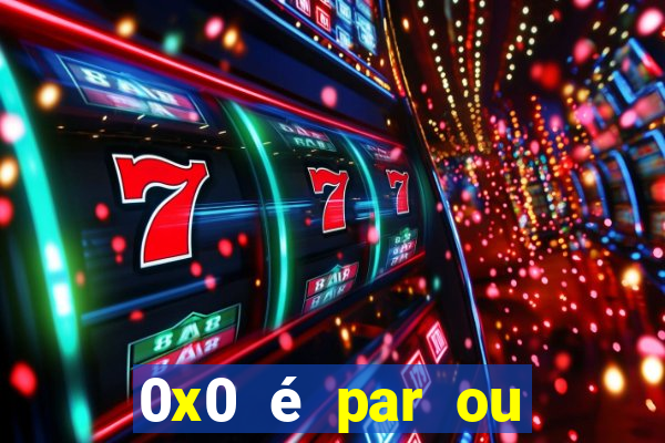 0x0 é par ou ímpar bet365