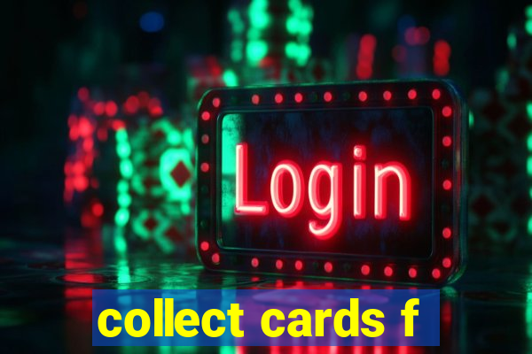 collect cards f