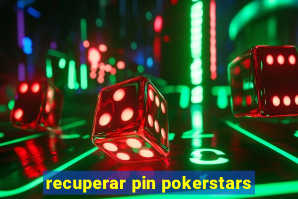 recuperar pin pokerstars