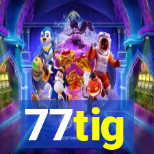 77tig