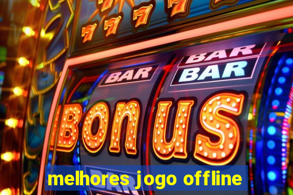 melhores jogo offline