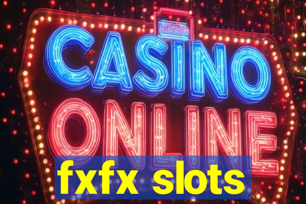 fxfx slots