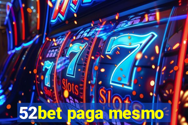 52bet paga mesmo