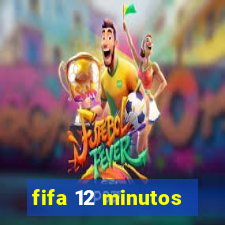 fifa 12 minutos