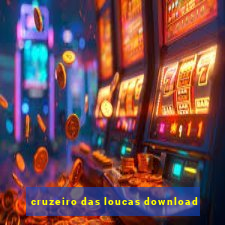 cruzeiro das loucas download