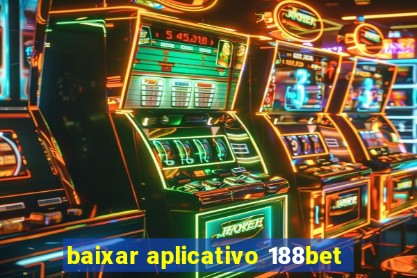 baixar aplicativo 188bet