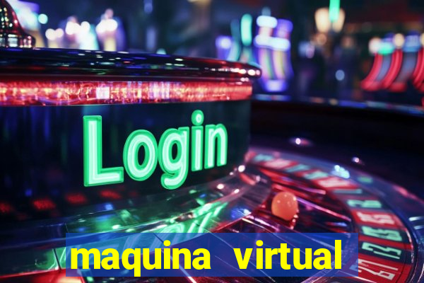 maquina virtual para jogar