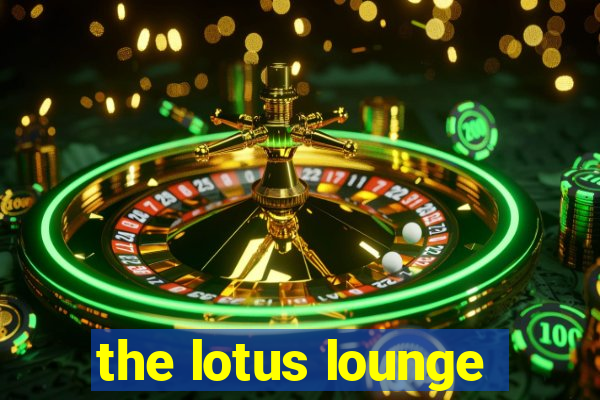 the lotus lounge