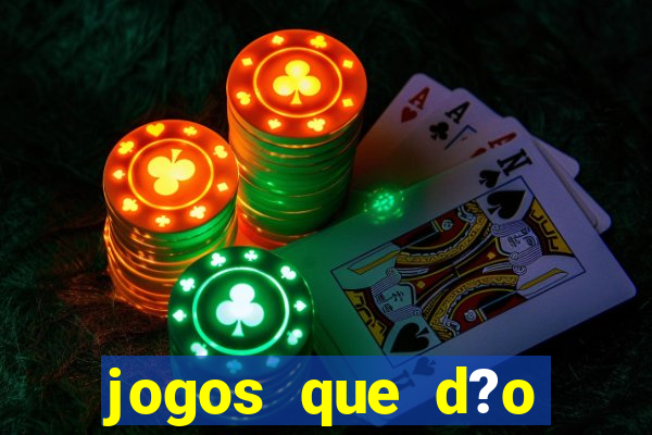 jogos que d?o dinheiro de verdade sem precisar depositar