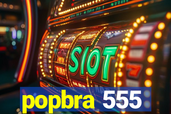 popbra 555