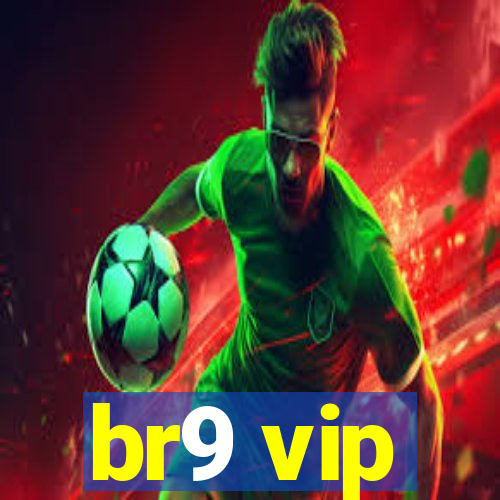 br9 vip