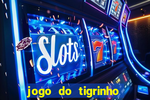 jogo do tigrinho depósito mínimo r$ 1