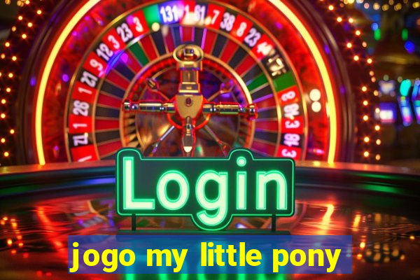 jogo my little pony