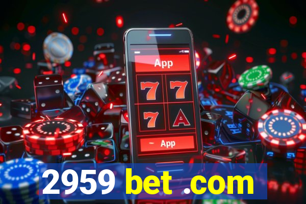 2959 bet .com