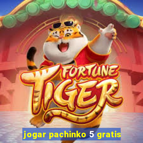 jogar pachinko 5 gratis