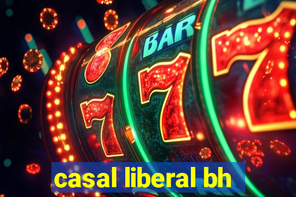 casal liberal bh