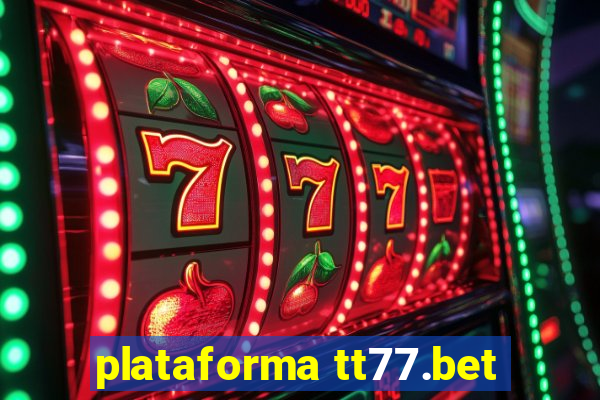 plataforma tt77.bet