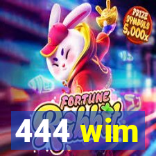 444 wim