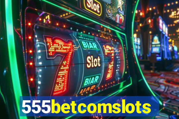 555betcomslots