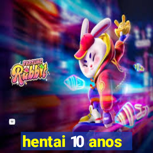 hentai 10 anos