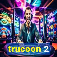 trucoon 2