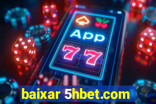 baixar 5hbet.com