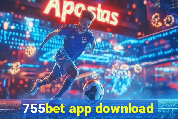 755bet app download