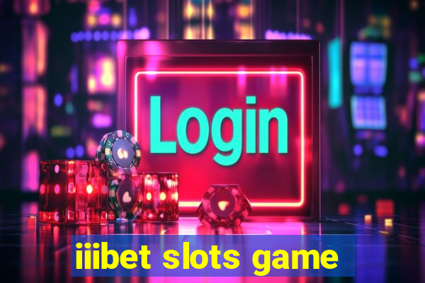 iiibet slots game