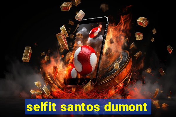 selfit santos dumont