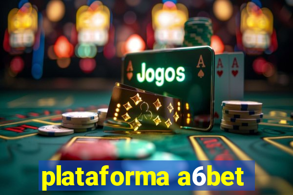 plataforma a6bet