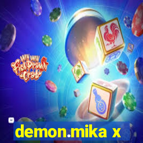 demon.mika x