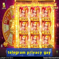 telegram privacy gay