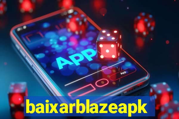 baixarblazeapk