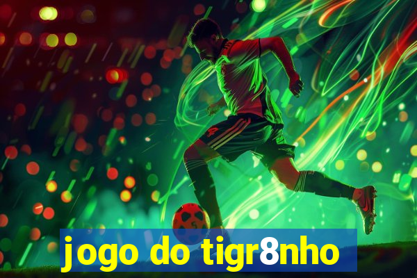 jogo do tigr8nho