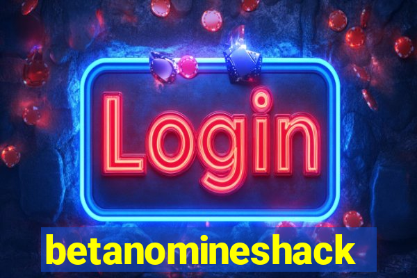 betanomineshack