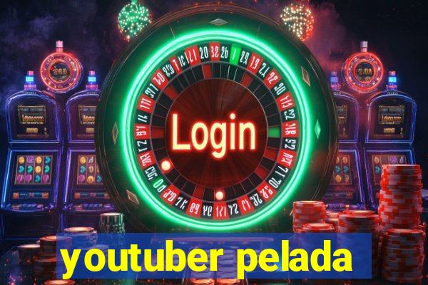 youtuber pelada