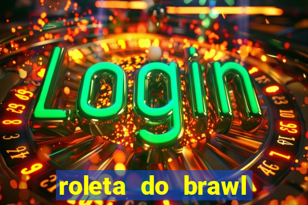 roleta do brawl stars 2024