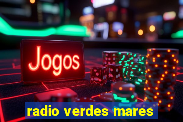 radio verdes mares