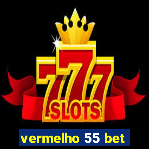 vermelho 55 bet