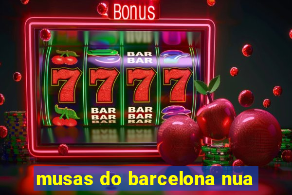 musas do barcelona nua