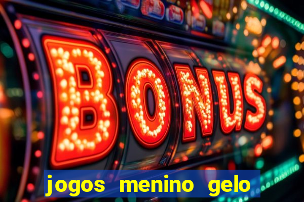 jogos menino gelo menina lava