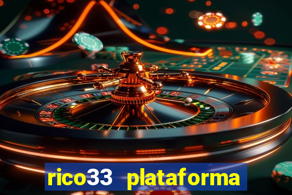 rico33 plataforma de jogos