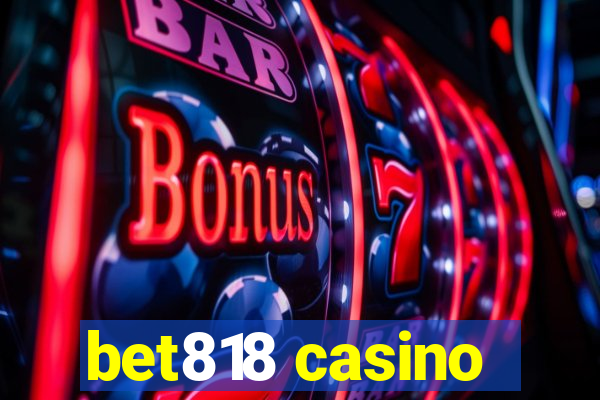 bet818 casino