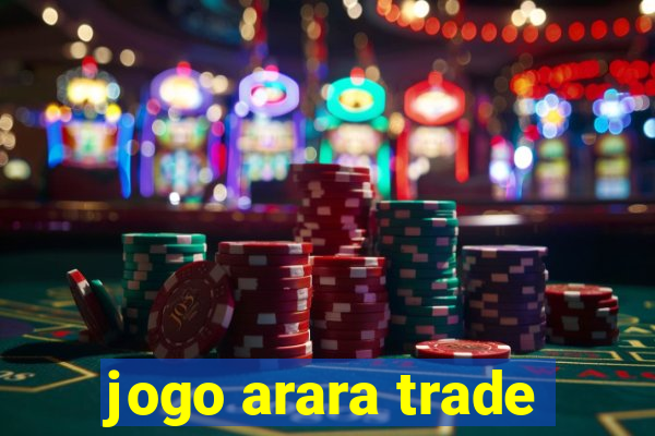 jogo arara trade