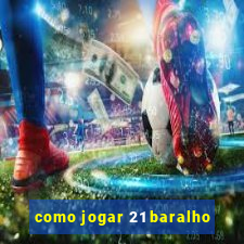 como jogar 21 baralho